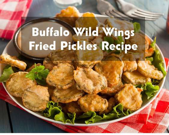 Buffalo Wild Wings Fried Pickles Recipe (Tasty & Crispy Simple Appetizer)