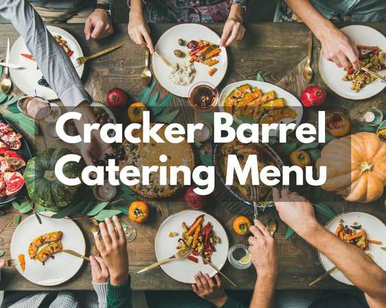 Cracker Barrel Catering Menu in 2023 (Exclusive Lunch, Dinner & Breakfast)