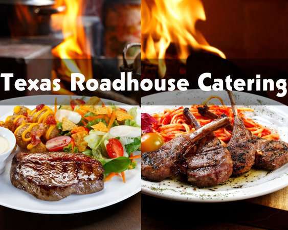 Texas Roadhouse Catering Menu and Price (Updated 2024)