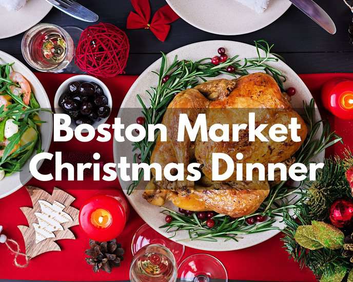 Boston Market Christmas Dinner 2023 (Exclusive Holiday Deals)