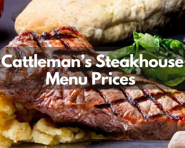 Cattleman’s Steakhouse Menu Prices (Updated 2024)