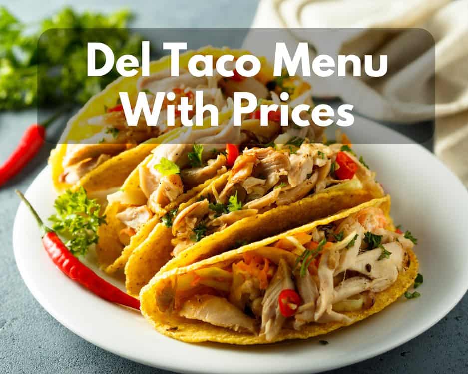 Del Taco Menu With Prices 2023 (15+ Meals Under $2)