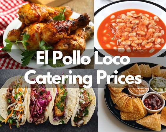 El Pollo Loco Catering Prices in 2024 – Famous Mexican Fire Grilled Chicken