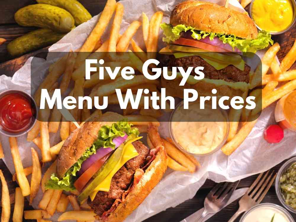Five Guys Menu With Prices (January 2024) – Burger, Sandwich & Hot Dogs