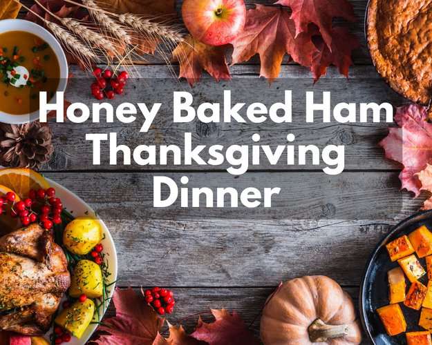 Honey Baked Ham Thanksgiving Dinner in 2023
