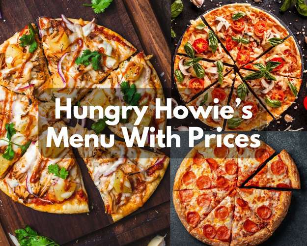 Hungry Howie’s Menu With Prices 2023 (Make Your Own Pizza With Original 8-Flavored Crust)
