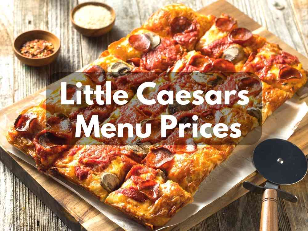 Little Caesars Menu Prices 2023 (Large Round & Detroit Style Deep Dish Pizza)