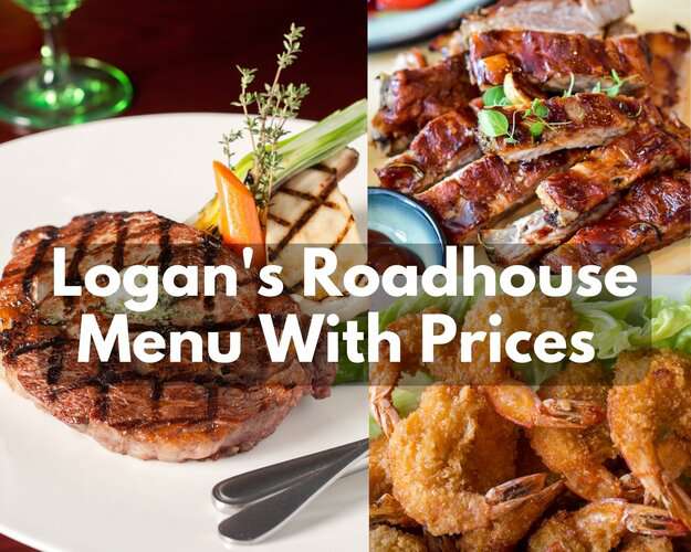 Logan’s Roadhouse Menu With Prices (Lunch + Dinner Specials: Updated September 2023)