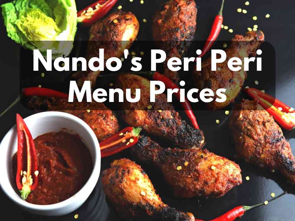 Nando’s Peri Peri Menu Prices 2023 (Tasty Flame-Grilled Chicken)