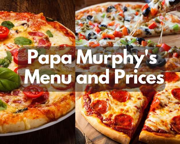 Papa Murphy’s Menu and Prices 2024 (Take n Bake Specialty + Half & Half Pizza)