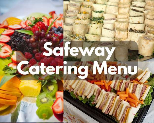 Safeway Catering Menu Prices 2024 (Numerous Party Platters and Trays)