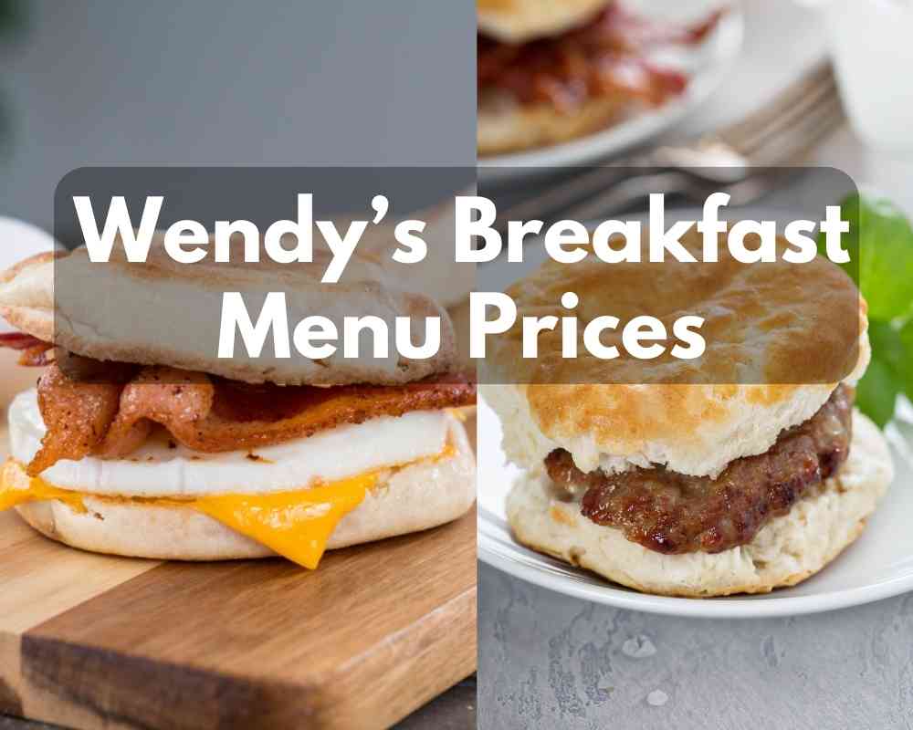 Wendy’s Breakfast Menu Prices 2023 (Updated September)