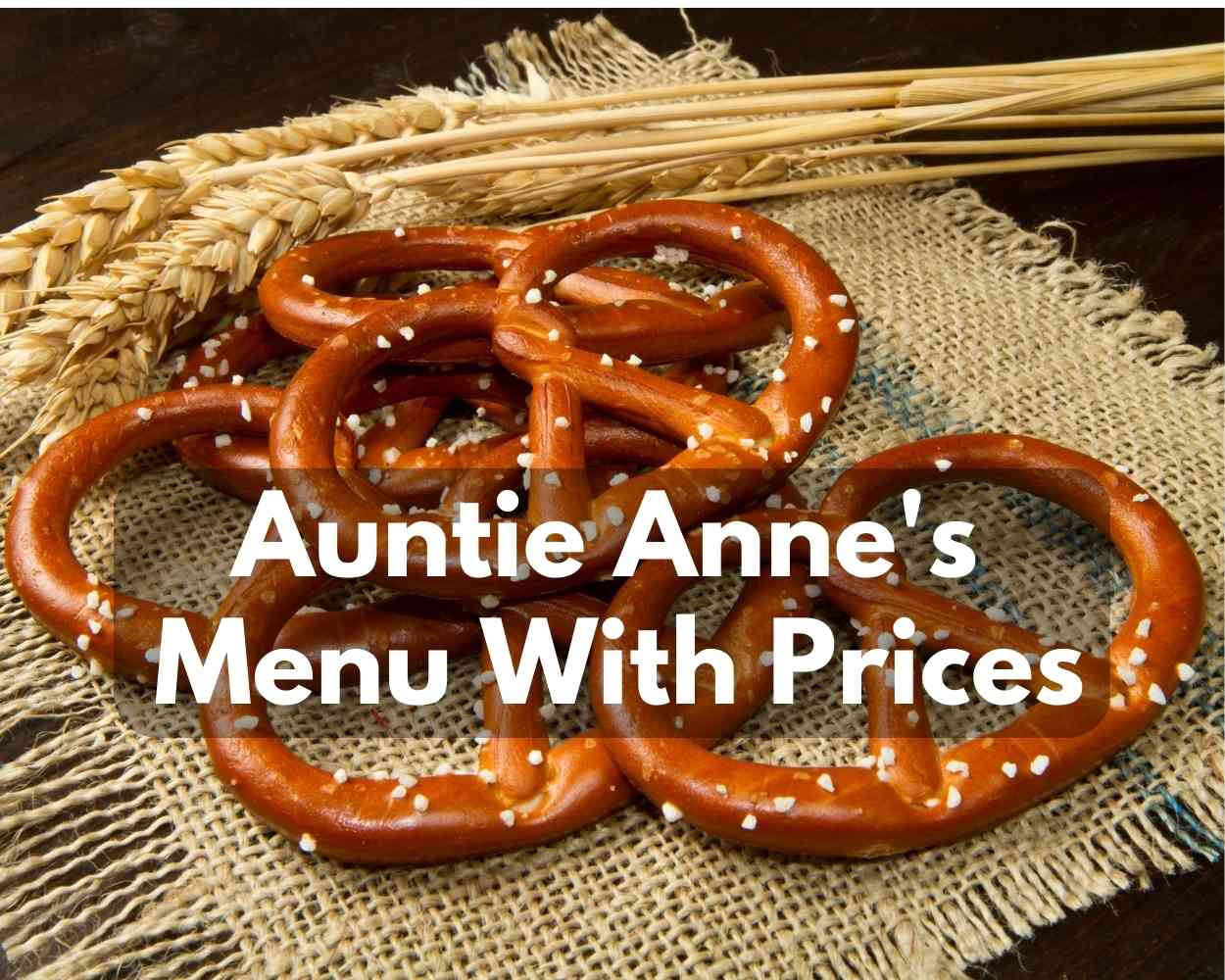 Auntie Anne’s Menu With Prices [Updated September 2023]