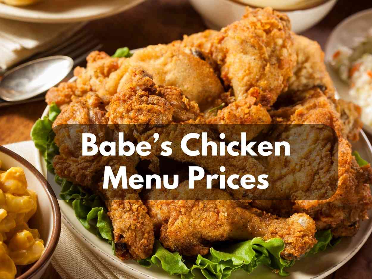 Babe’s Chicken Menu Prices (Updated September 2023)