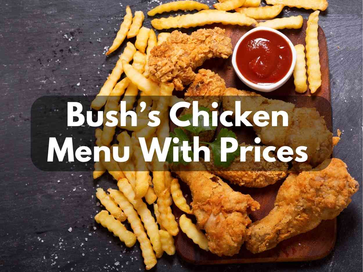 Bush’s Chicken Menu With Prices 2023 – Family-Friendly Meal Sets & Bundles