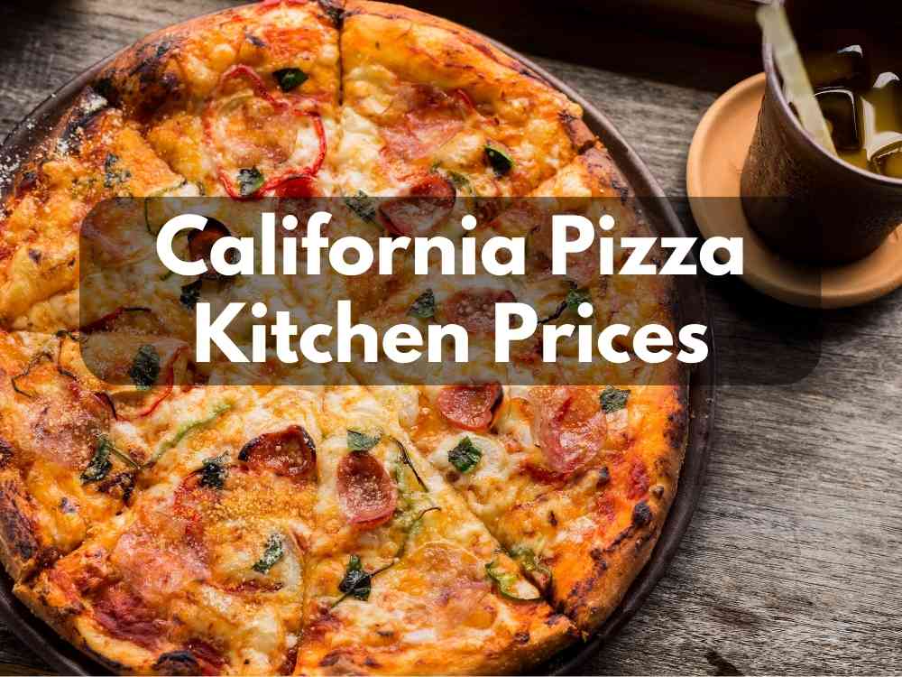 California Pizza Kitchen Prices 2023