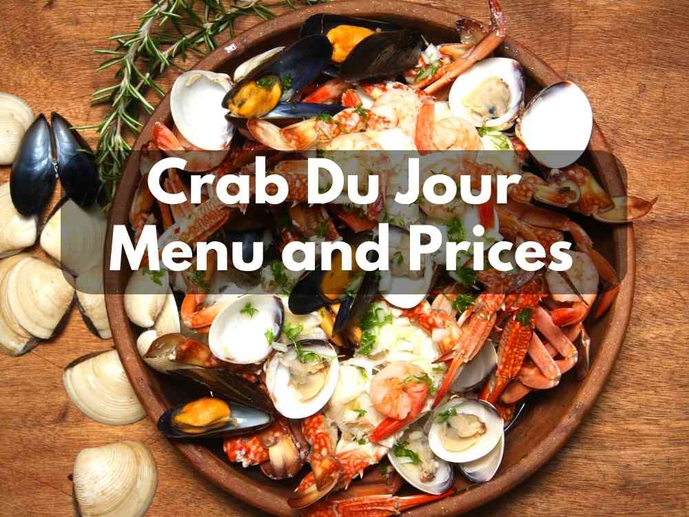 Crab Du Jour Menu Prices 2023 (Crab, Lobster, Mussel, Clamps, Crawfish, Scallop, Shrimp)