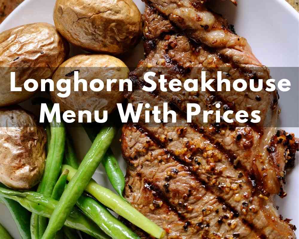 Longhorn Steakhouse Menu With Prices 2023 + Catering (Best Cut Steaks For Lunch & Dinner)