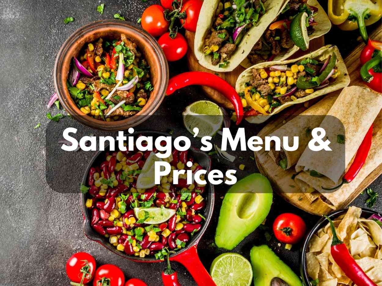 Santiago’s Menu & Prices + Catering in 2023