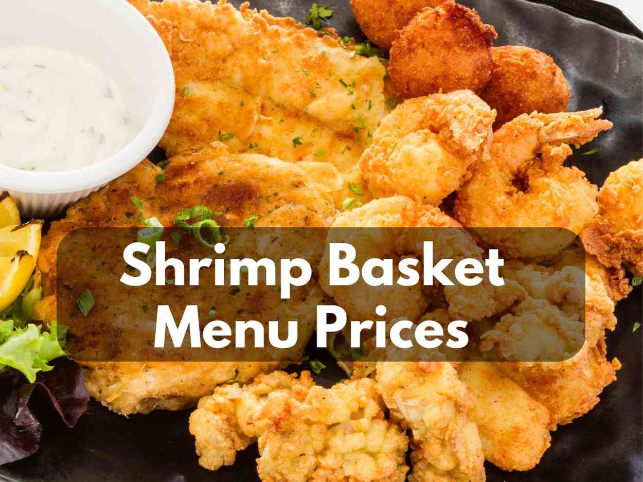 Shrimp Basket Menu Prices in 2024 [Delicious Seafood]