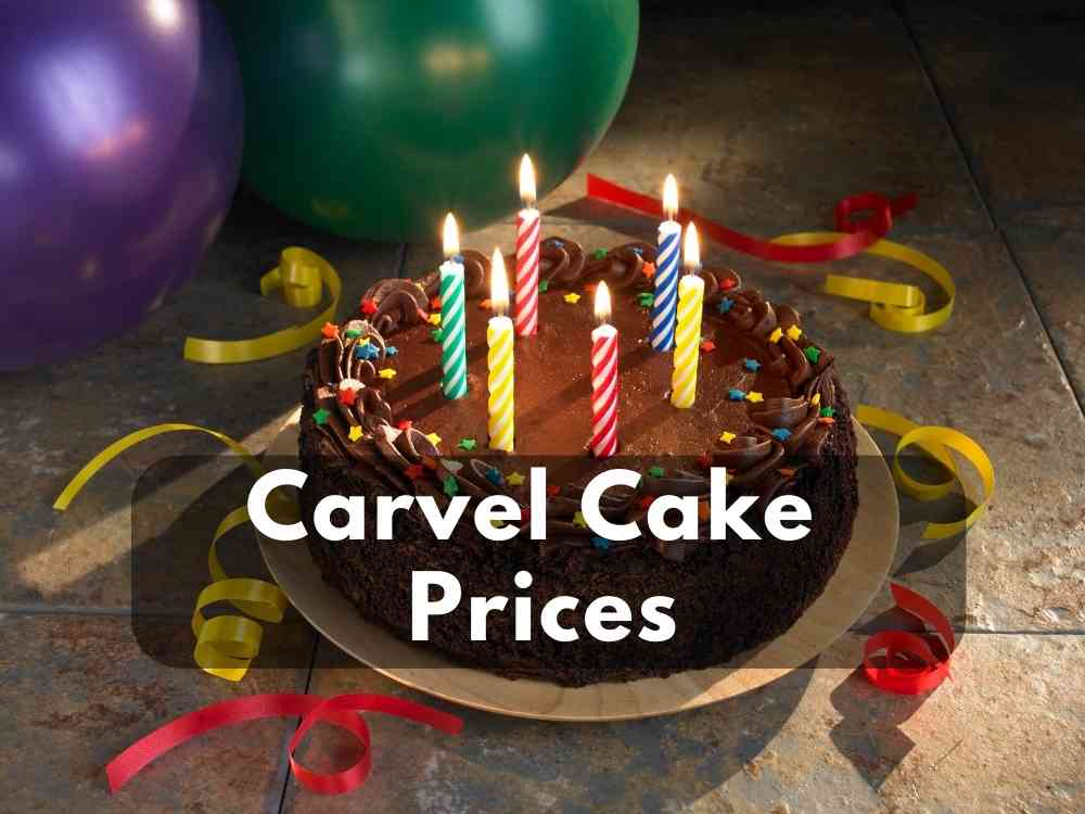 Carvel Prices 2023 (Popular Ice Cream & Cakes)