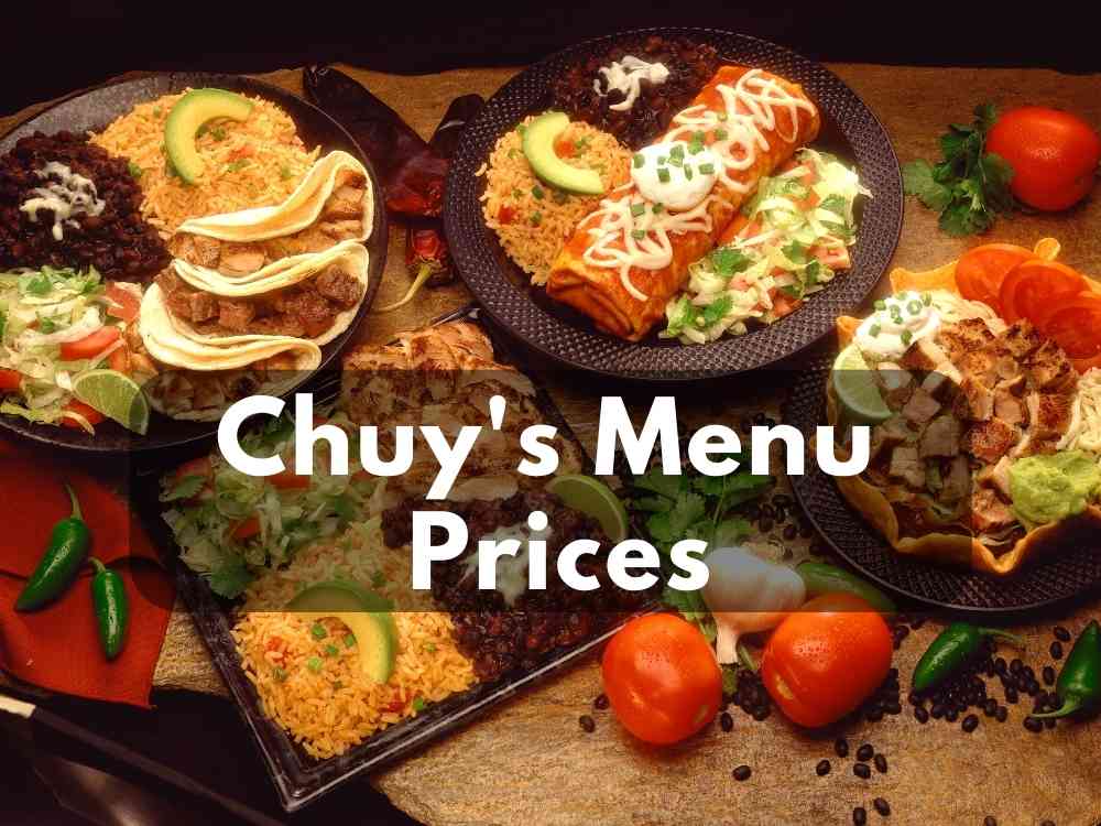 Chuy’s Menu Prices in 2023 (Fresh Mexican Foods Corner)