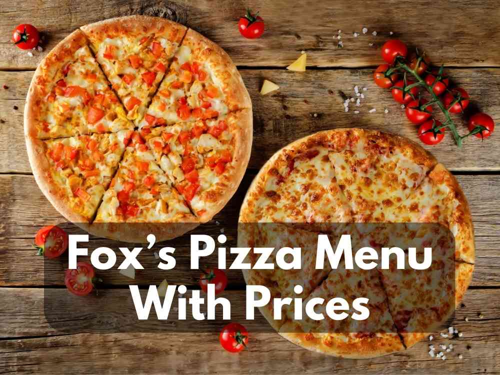 Fox’s Pizza Menu With Prices (Latest Updated September 2023)