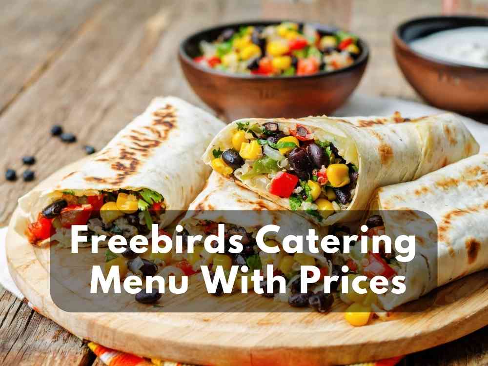 Freebirds Catering Menu With Prices 2023