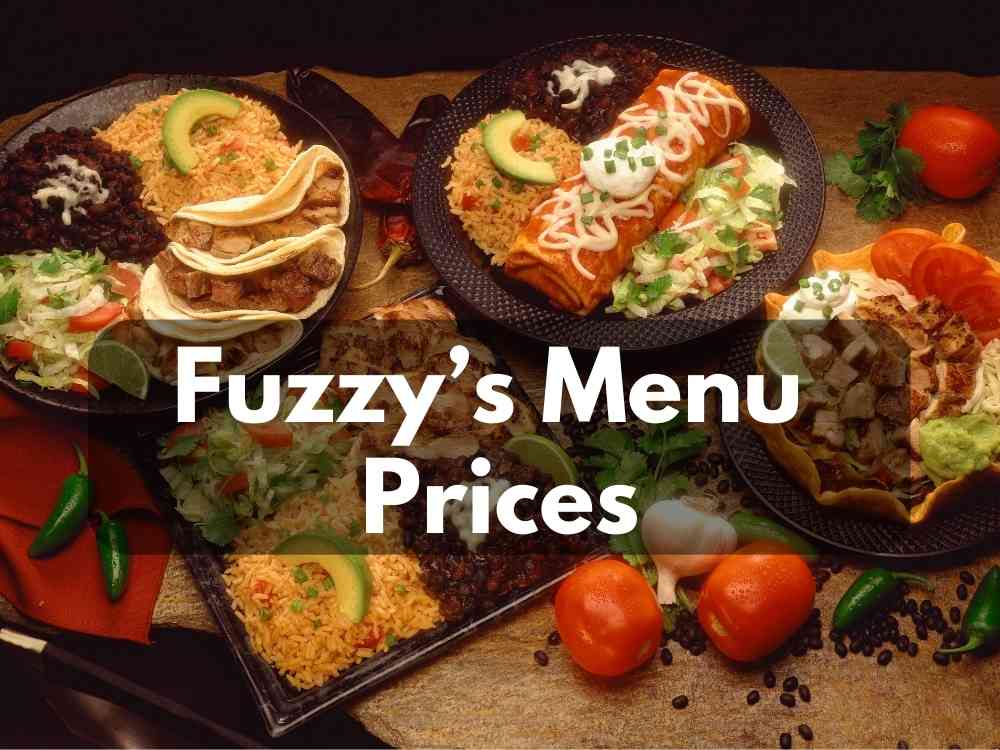 Fuzzy’s Menu Prices 2023 (Tacos, Burritos, Nachos Mexican Plates)