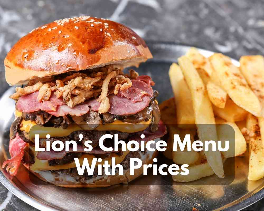 Lion’s Choice Menu With Prices 2023 (Exclusive Good Meal Deals)