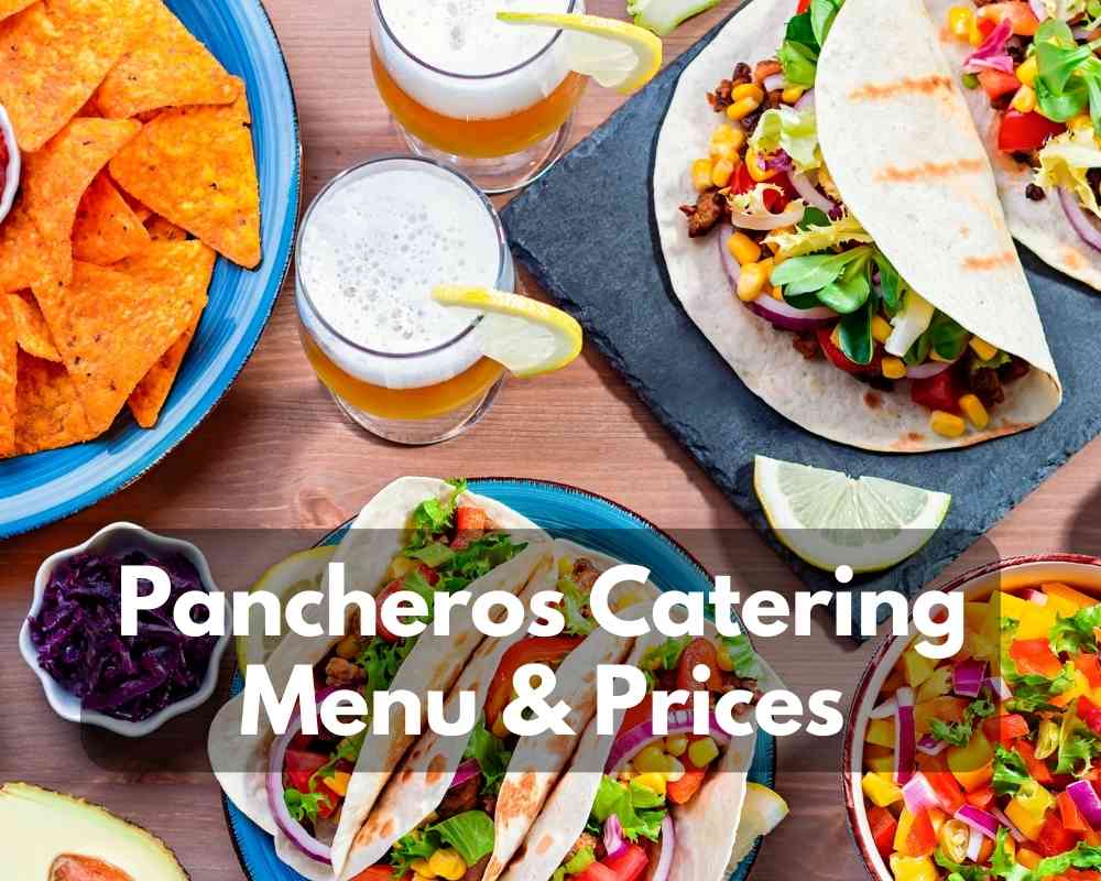 Pancheros Catering Menu & Prices of 2023