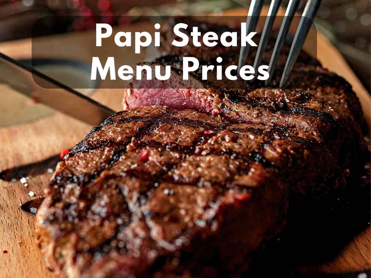 Papi Steak Menu Prices of 2024