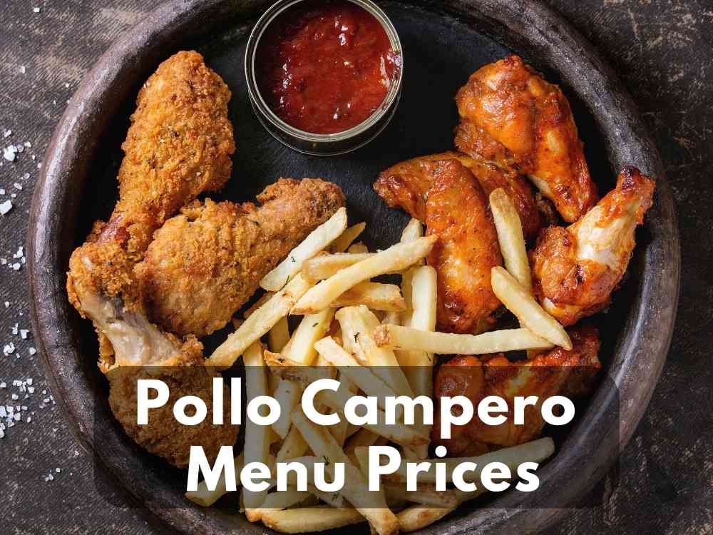 Pollo Campero Menu Prices 2023 (Individual and Family Chicken Meals)