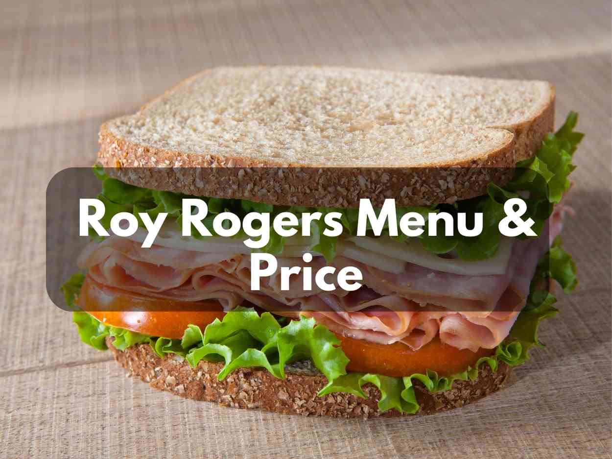 Roy Rogers Menu & Prices 2023 (Breakfast, Lunch, Dinner, and More)