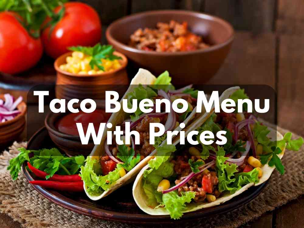 Taco Bueno Menu With Prices (Updated: September 2023)