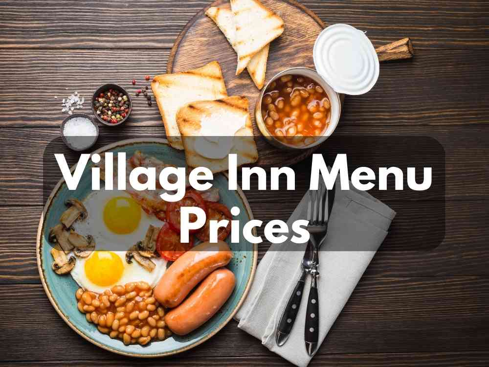 Village Inn Menu Prices 2023 (Breakfast, Lunch, Dinner & Sweet Pies)