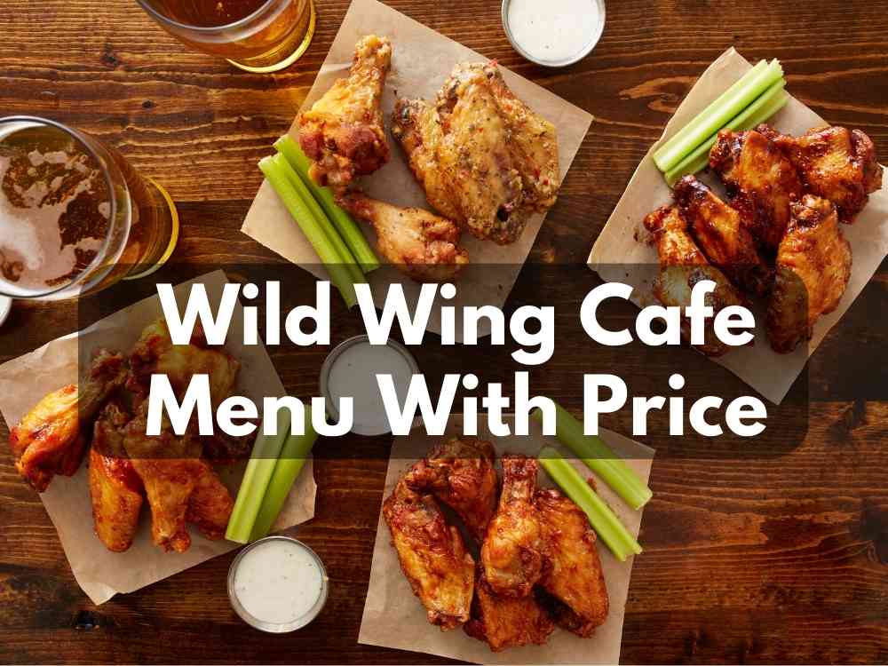 Wild Wing Cafe Menu With Prices (Latest Updated September 2023)