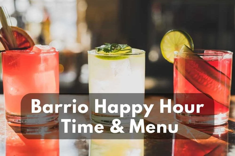 Barrio Happy Hour Prices & Time of 2023
