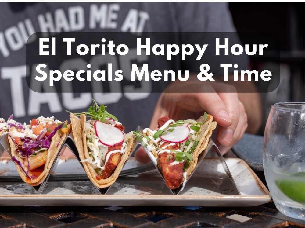 El Torito Happy Hour Specials Menu & Time in 2023