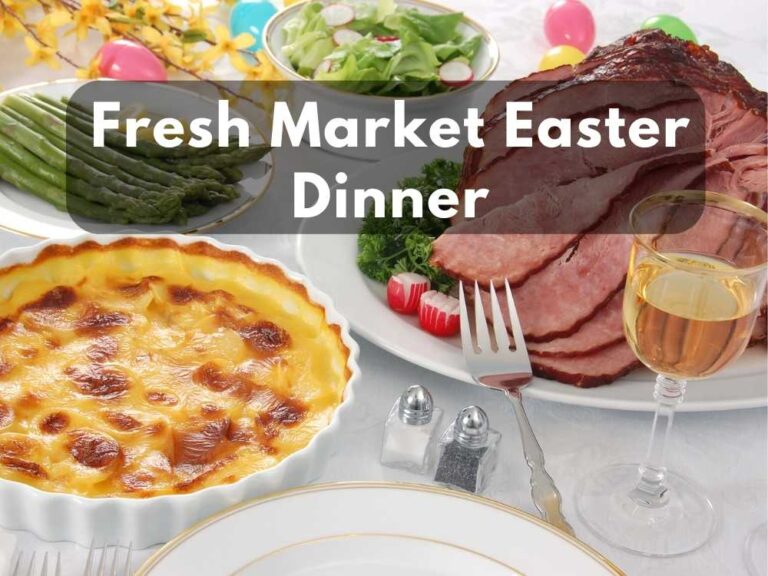 Fresh Market Easter Dinner 2024