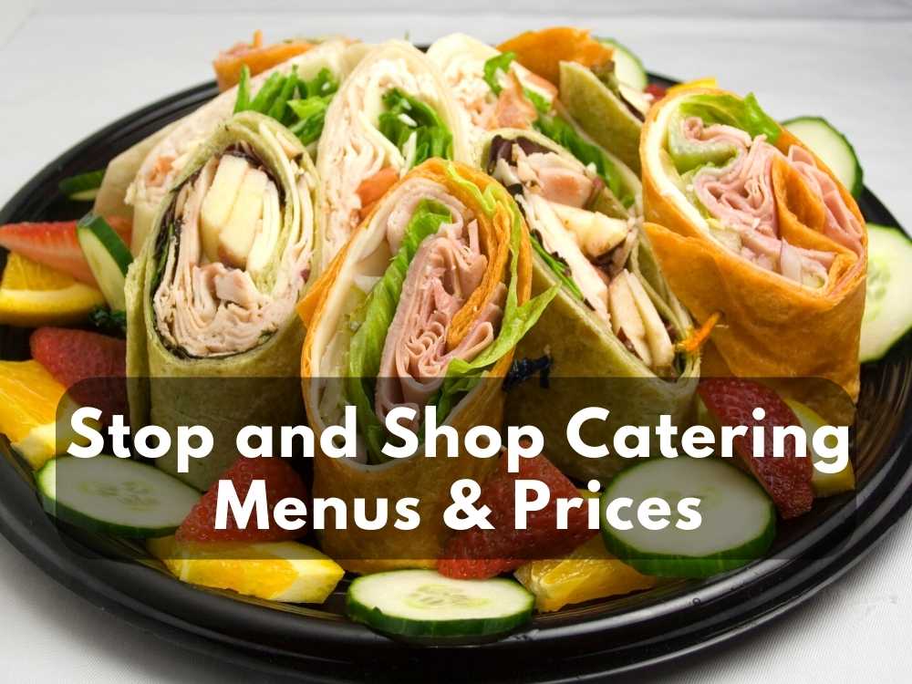 Stop and Shop Catering Menus & Prices in 2023