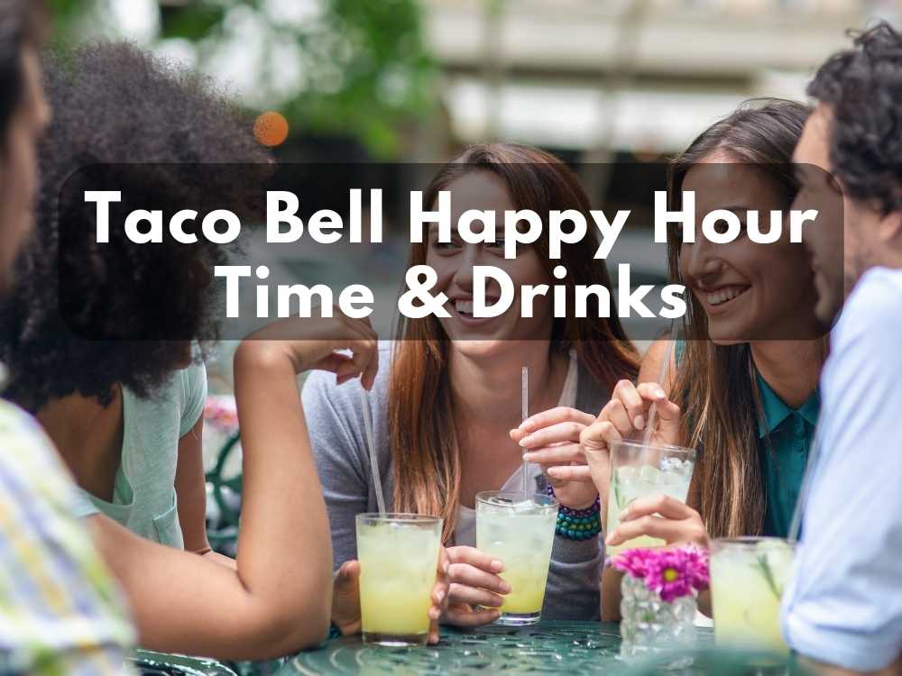 Taco Bell Happy Hour Time & Drinks in 2023