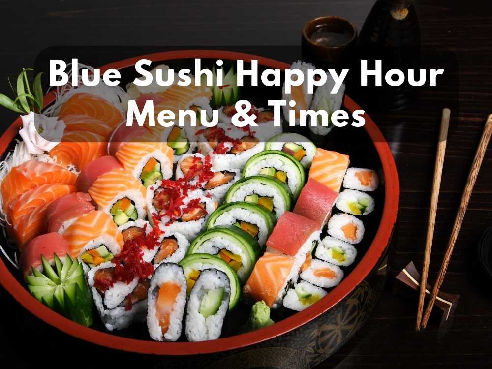 Blue Sushi Happy Hour Menu & Times in 2023