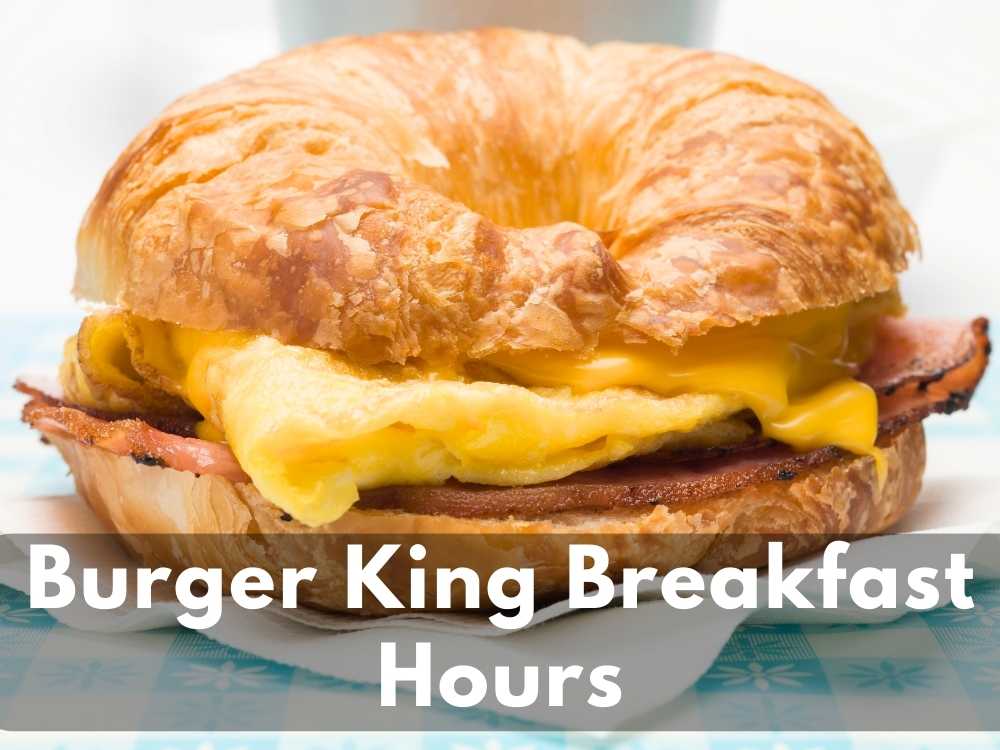 Burger King Breakfast Hours 2023: What Time Does Burger King Stop Serving Breakfast?