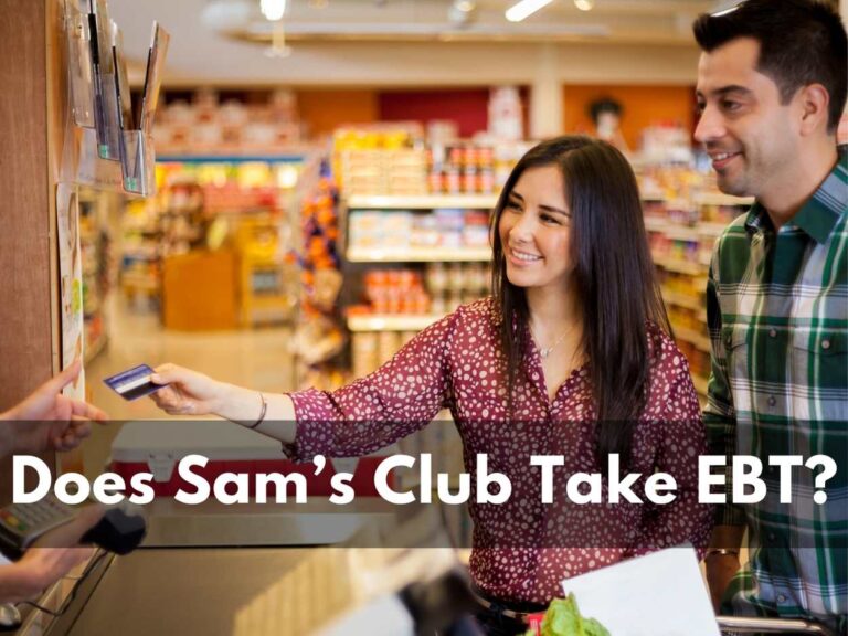 Does Sam’s Club Take EBT? (Yes, Only at The Store not Online)