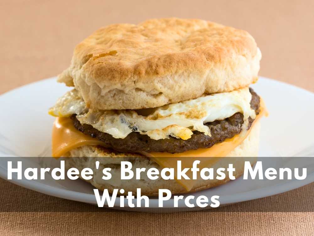 Hardee’s Breakfast Menu With Prices 2023