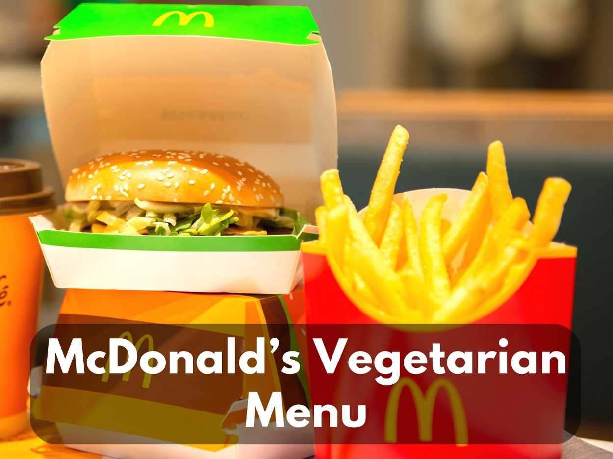 McDonald’s Vegetarian Menu 2023 (Mcplant Burgers, Pancakes, Hash Browns)