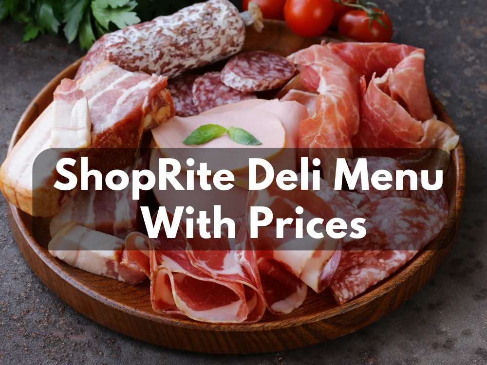 ShopRite Deli Menu With Prices 2023 (Ham, Cheese, Meats & Packaged Meals)