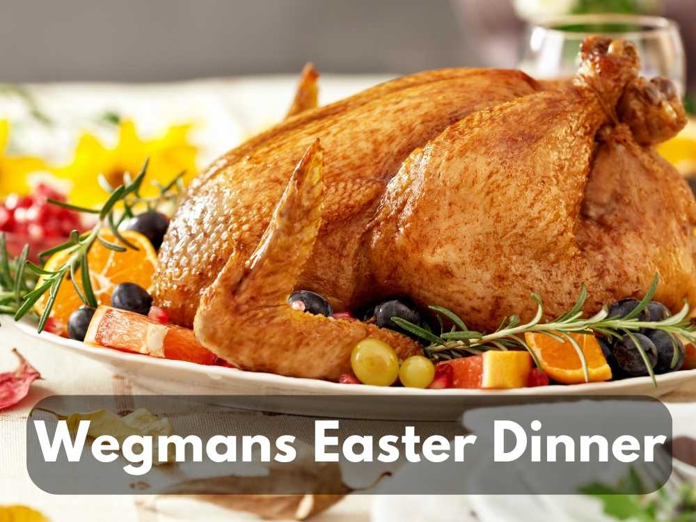 Wegmans Easter Dinner 2023