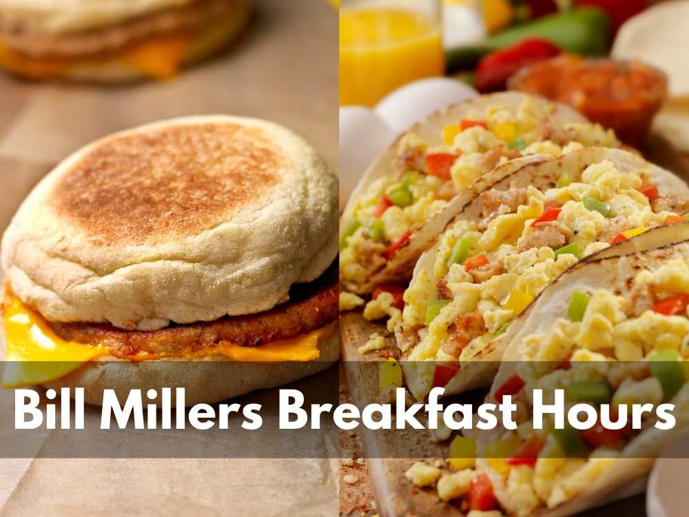 Bill Millers Breakfast Hours 2023: From Eggs to Tacos Have It All